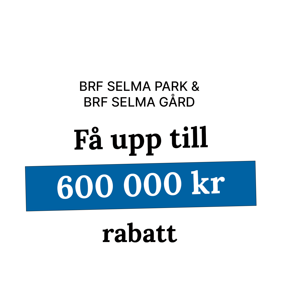 Upp till 600 000 kr i rabatt, Selma Gård & Selma Park