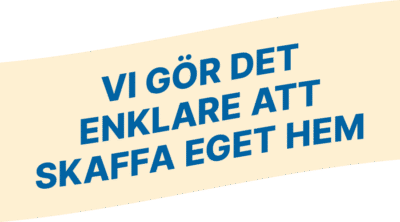 Vi gör det enklare att skaffa eget hem